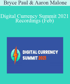 Bryce Paul & Aaron Malone - Digital Currency Summit 2021 Recordings (Feb)