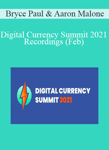 Bryce Paul & Aaron Malone - Digital Currency Summit 2021 Recordings (Feb)