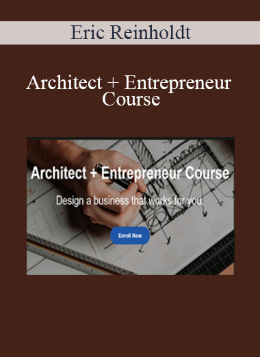 Eric Reinholdt - Architect + Entrepreneur Course