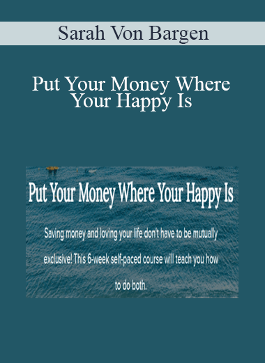 Sarah Von Bargen - Put Your Money Where Your Happy Is