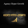 Sebastian Robeck and Bryan Ostemiller - Agency Hyper Growth