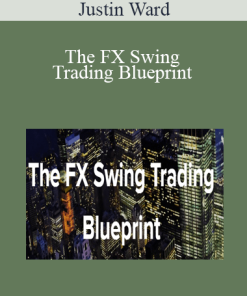 Justin Ward - The FX Swing Trading Blueprint