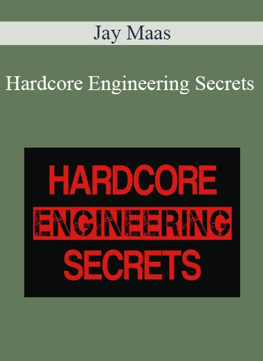 Jay Maas - Hardcore Engineering Secrets