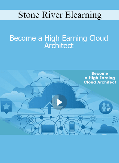 Stone River Elearning - Become a High Earning Cloud Architect
