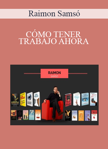 Raimon Samsó – CÓMO TENER TRABAJO AHORA
