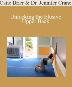 Catie Brier and Dr. Jennifer Crane - Unlocking the Elusive Upper Back