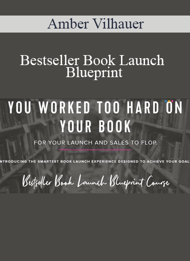 Amber Vilhauer - Bestseller Book Launch Blueprint