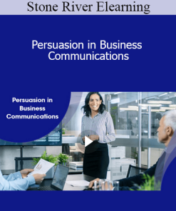 Stone River Elearning - Persuasion in Business Communications