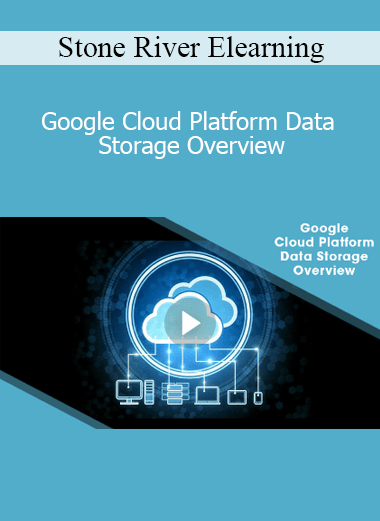 Stone River Elearning - Google Cloud Platform Data Storage Overview