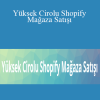 Ekim Nazım Kaya – Yüksek Cirolu Shopify Mağaza Satışı
