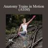 Tom Myers - Anatomy Trains in Motion (ATiM)