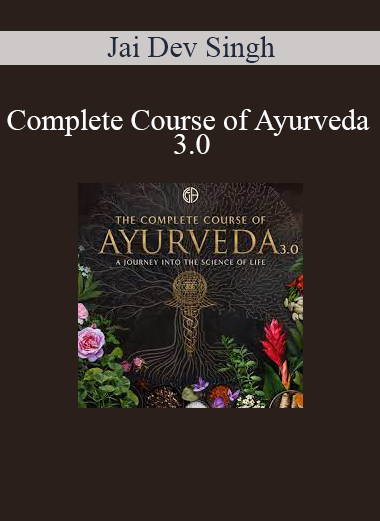 Jai Dev Singh - Complete Course of Ayurveda 3.0