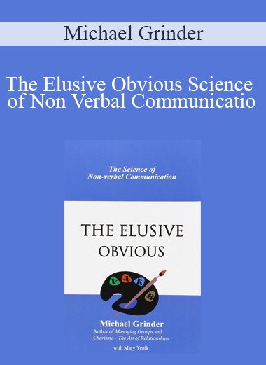 Michael Grinder - The Elusive Obvious Science of Non Verbal Communicatio