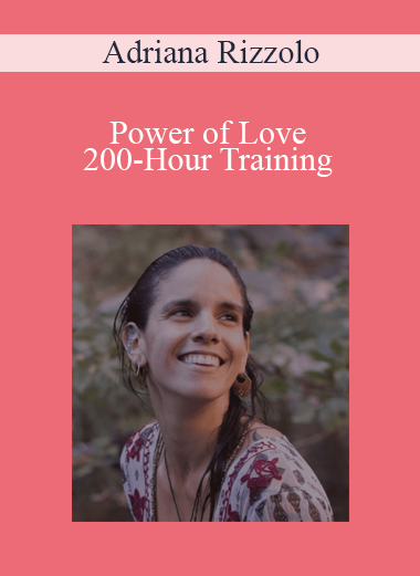 Adriana Rizzolo - Power of Love 200-Hour Training