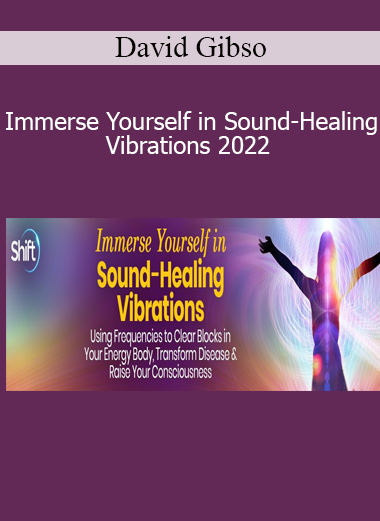 David Gibso - Immerse Yourself in Sound-Healing Vibrations 2022