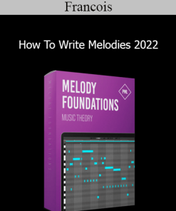 Francois - How To Write Melodies 2022