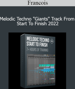Francois - Melodic Techno "Giants" Track From Start To Finish 2022
