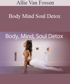 Allie Van Fossen - Body Mind Soul Detox