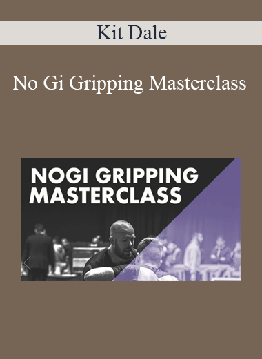 Kit Dale - No Gi Gripping Masterclass