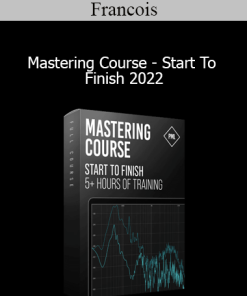 Francois - Mastering Course - Start To Finish 2022