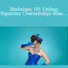 Indigo Blue - Burlesque 101 Online: Signature CourseIndigo Blue - Burlesque 101 Online: Signature Course