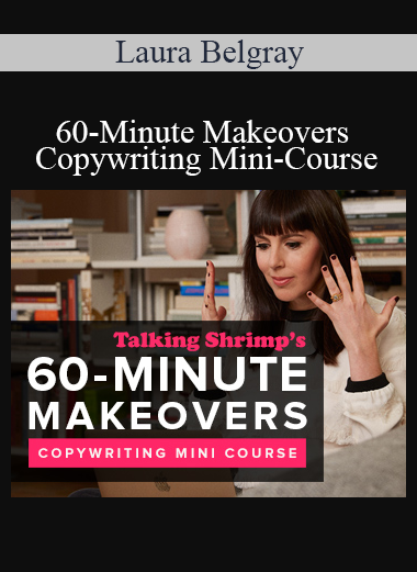 Laura Belgray - 60-Minute Makeovers Copywriting Mini-Course