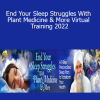 K.P. Khalsa - End Your Sleep Struggles With Plant Medicine & More Virtual Training 2022