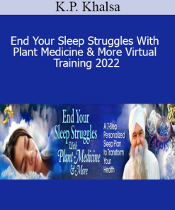 K.P. Khalsa - End Your Sleep Struggles With Plant Medicine & More Virtual Training 2022