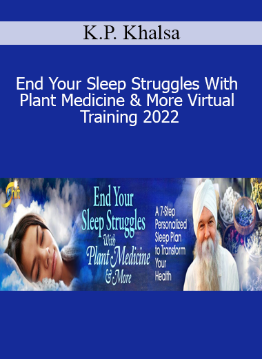 K.P. Khalsa - End Your Sleep Struggles With Plant Medicine & More Virtual Training 2022