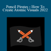 Laura Evans Hill - Pencil Pirates - How To Create Atomic Visuals 2022