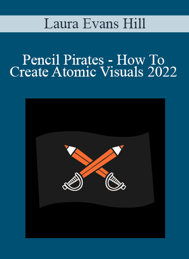 Laura Evans Hill - Pencil Pirates - How To Create Atomic Visuals 2022