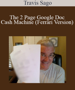 Travis Sago - The 2 Page Google Doc Cash Machine (Ferrari Version)