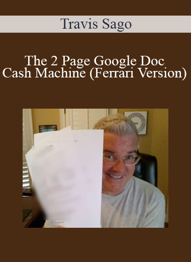Travis Sago - The 2 Page Google Doc Cash Machine (Ferrari Version)