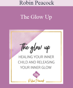 Robin Peacock - The Glow Up