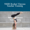 Jaimis Huff Flynn - 50HR Rocket Vinyasa Teacher Training