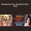 Gemma Benton - Reweaving Your Ancestral Story 2022