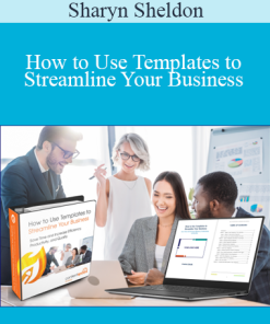 Sharyn Sheldon - How to Use Templates to Streamline Your Business