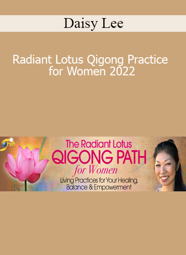Daisy Lee - Radiant Lotus Qigong Practice for Women 2022
