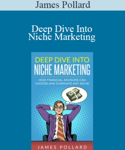 James Pollard - Deep Dive Into Niche Marketing