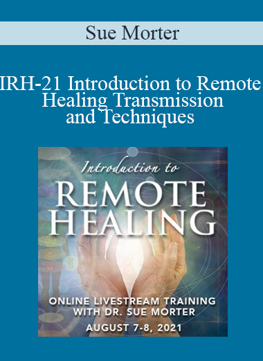 Sue Morter - IRH-21 Introduction to Remote Healing Transmission and Techniques