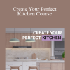 Cherie Barber - Create Your Perfect Kitchen Course