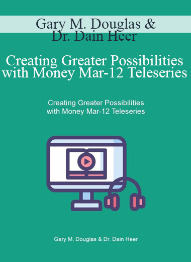 Gary M. Douglas & Dr. Dain Heer - Creating Greater Possibilities with Money Mar-12 Teleseries