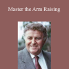 John Kappas - Master the Arm Raising