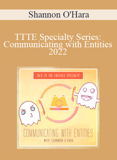 Shannon O'Hara - TTTE Specialty Series: Communicating with Entities 2022