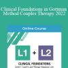 Julie Gottman & John Gottman - Clinical Foundations in Gottman Method Couples Therapy 2022