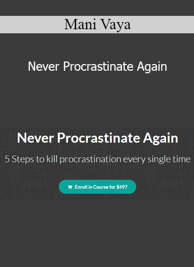 Mani Vaya - Never Procrastinate Again