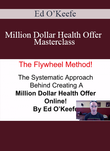 Ed O’Keefe - Million Dollar Health Offer Masterclass