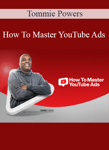 Tommie Powers - How To Master YouTube Ads