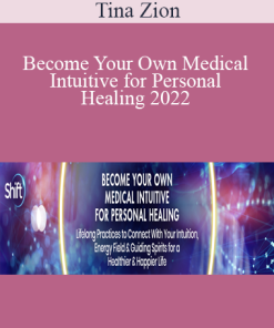 Tina Zion - Become Your Own Medical Intuitive for Personal Healing 2022