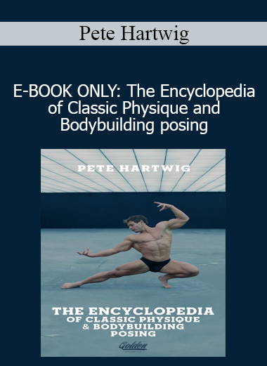 Pete Hartwig - E-BOOK ONLY: The Encyclopedia of Classic Physique and Bodybuilding posing